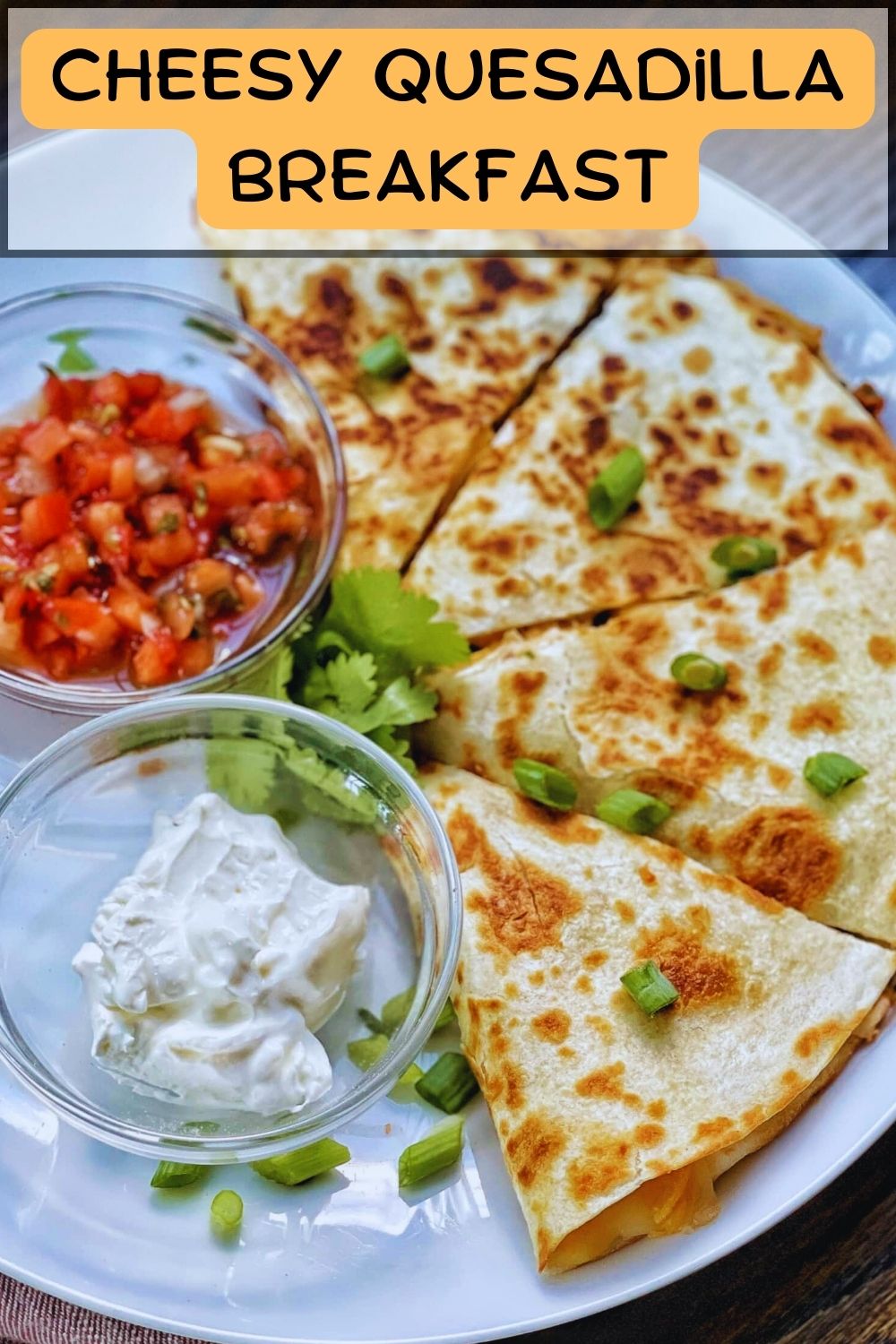  Cheesy Quesadilla Breakfast