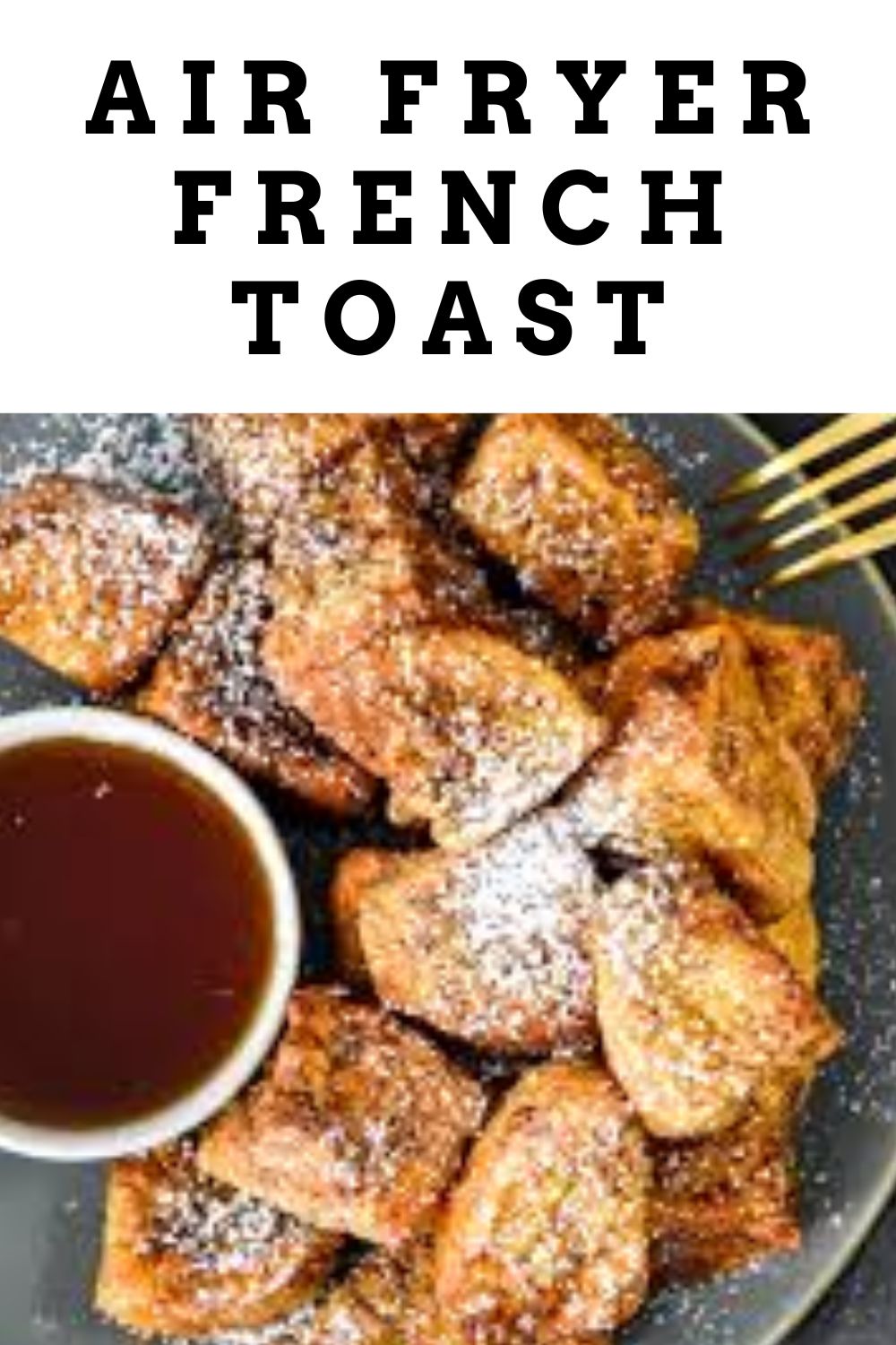 Air Fryer French Toast