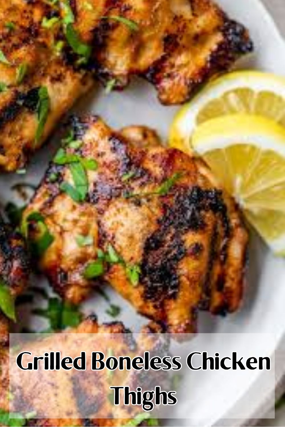 Grilled Boneless Chicken Thighs